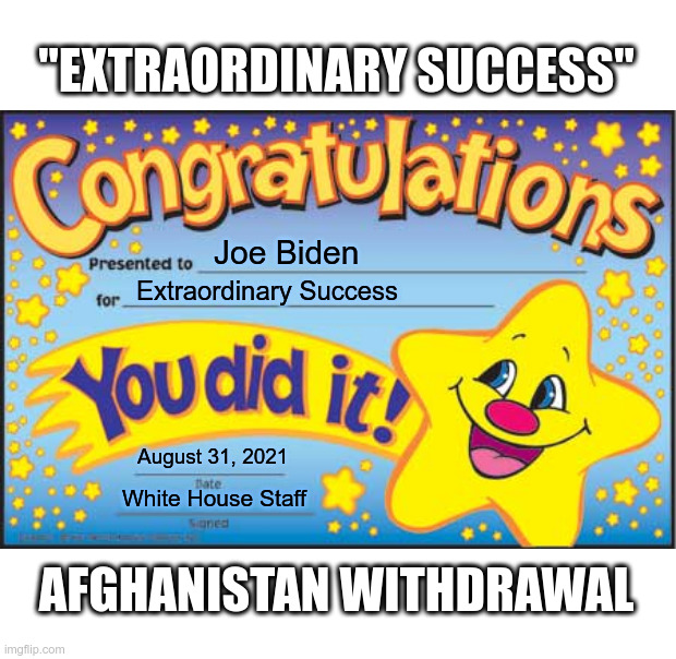 "EXTRAORDINARY SUCCESS" AFGHANISTAN WITHDRAWAL | made w/ Imgflip meme maker