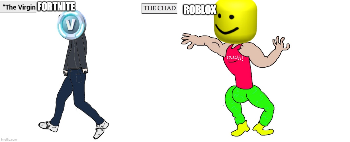 Virgin and Chad | FORTNITE; ROBLOX | image tagged in virgin and chad | made w/ Imgflip meme maker