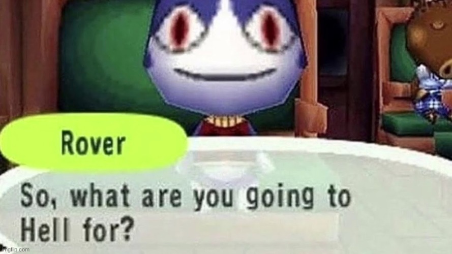 i'm back after 2 hours because the bus was late and i had to stand in the rain for an hour | image tagged in what are you going to hell for | made w/ Imgflip meme maker