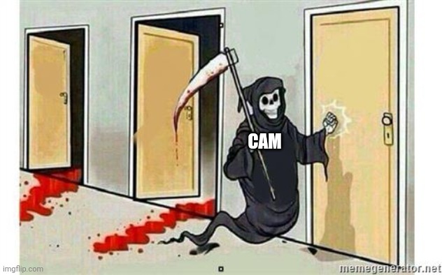 Grim Reaper Knocking Door | CAM | image tagged in grim reaper knocking door | made w/ Imgflip meme maker