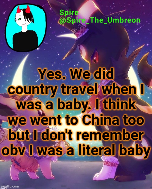 Spire Halloween announcement template | Yes. We did country travel when I was a baby. I think we went to China too but I don't remember obv I was a literal baby | image tagged in spire halloween announcement template | made w/ Imgflip meme maker
