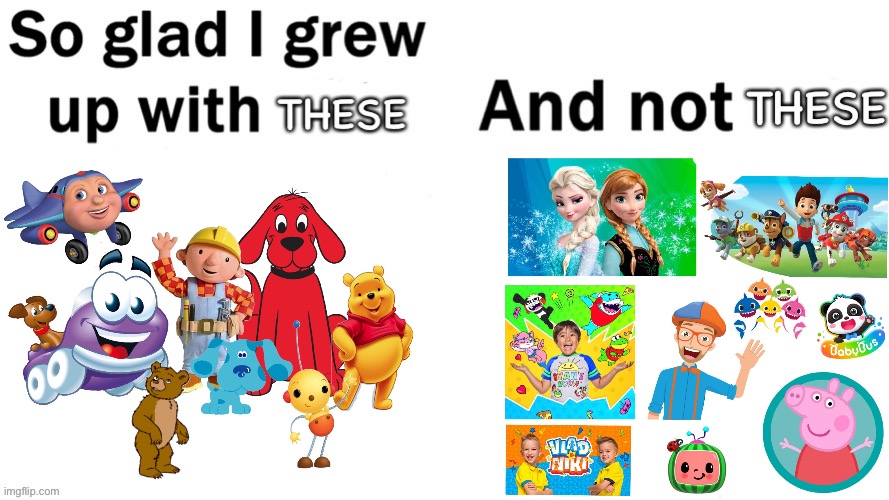 The preschool Characters from my childhood Are way Better IMO | image tagged in so glad i grew up with this | made w/ Imgflip meme maker