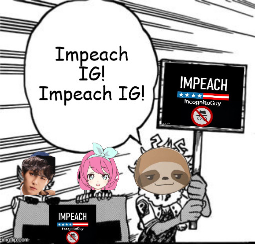 IG impeachment October 2021 | Impeach IG! Impeach IG! | made w/ Imgflip meme maker