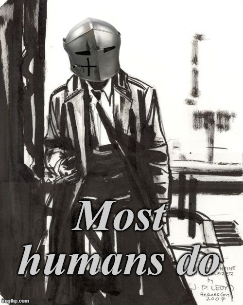 Most humans do | made w/ Imgflip meme maker