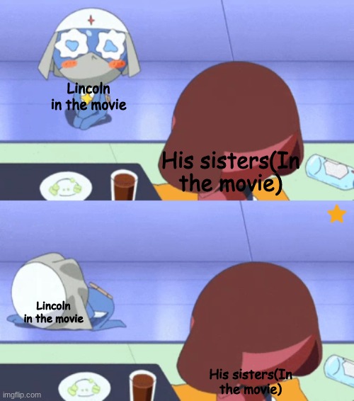Loud house movie basically | Lincoln in the movie; His sisters(In the movie); Lincoln in the movie; His sisters(In the movie) | image tagged in dororo,giroro,sgt_frog,the loud house | made w/ Imgflip meme maker