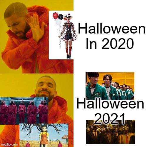 no people is too good for these costume | Halloween In 2020; Halloween 2021 | image tagged in memes,drake hotline bling | made w/ Imgflip meme maker