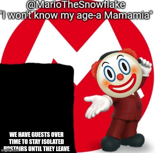 MarioTheSnowflake's Announcement temple (Gift by Sauce) | WE HAVE GUESTS OVER
TIME TO STAY ISOLATED UPSTAIRS UNTIL THEY LEAVE | image tagged in mariothesnowflake's announcement temple gift by sauce | made w/ Imgflip meme maker