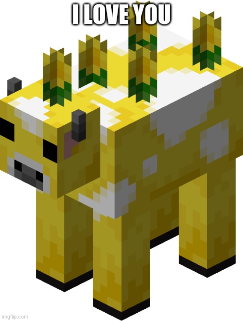 Minecraft moobloom | I LOVE YOU | image tagged in minecraft moobloom | made w/ Imgflip meme maker