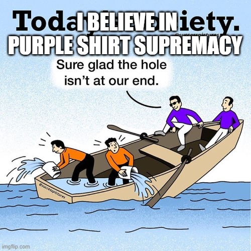 i believe in purple shirt supremey | I BELIEVE IN PURPLE SHIRT SUPREMACY | image tagged in purple shirt supremecy | made w/ Imgflip meme maker