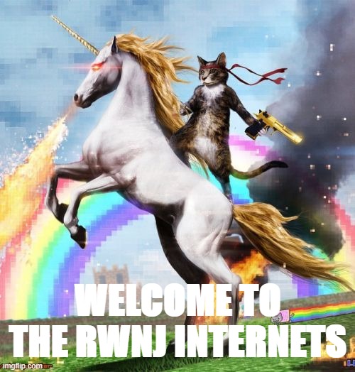 Welcome To The Internets Meme | WELCOME TO THE RWNJ INTERNETS | image tagged in memes,welcome to the internets | made w/ Imgflip meme maker