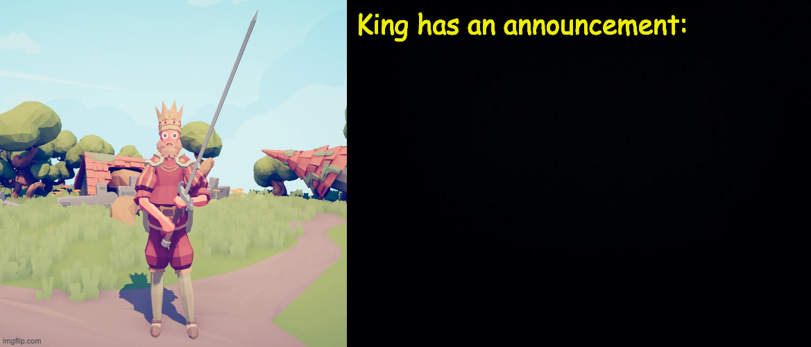 High Quality King has an announcement Blank Meme Template