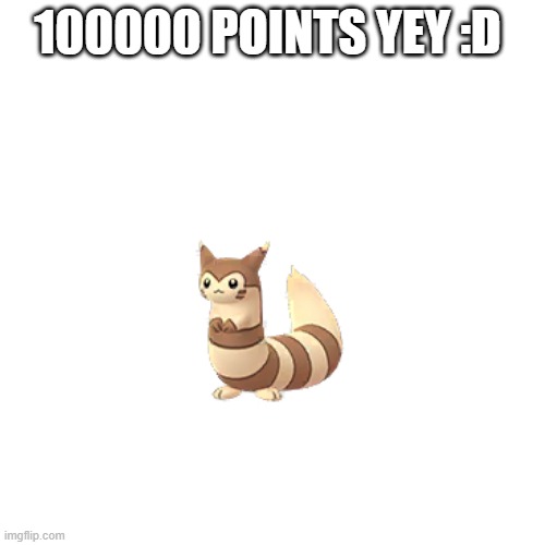 :D | 100000 POINTS YEY :D | image tagged in 100000 points | made w/ Imgflip meme maker