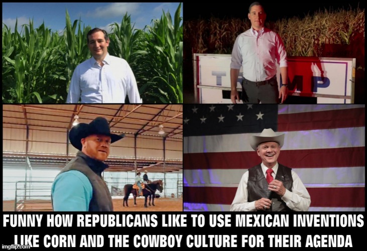 image tagged in mexico,clown car republicans,cowboys,corn,mexican culture,scumbag republicans | made w/ Imgflip meme maker