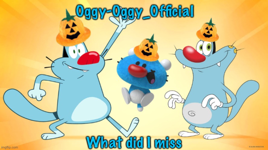 Oggy-Oggy_Official’s announcement template (Halloween edition) | What did I miss | image tagged in oggy-oggy_official s announcement template halloween edition | made w/ Imgflip meme maker