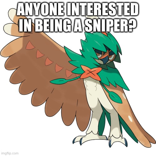 Announcement from NokuChan | ANYONE INTERESTED IN BEING A SNIPER? | image tagged in decidueye gang,pokemon,announcement | made w/ Imgflip meme maker