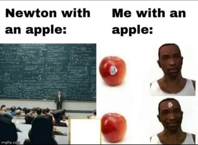 image tagged in sir isaac newton,apple,memes | made w/ Imgflip meme maker