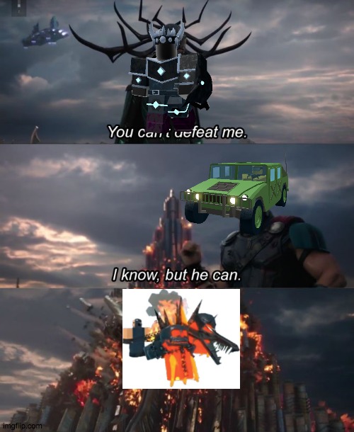 You Can't Defeat Me | image tagged in you can't defeat me | made w/ Imgflip meme maker