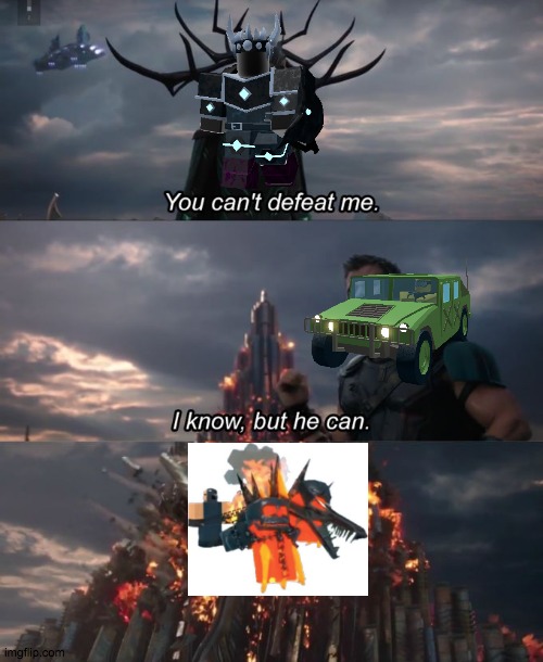 You Can't Defeat Me | image tagged in you can't defeat me | made w/ Imgflip meme maker