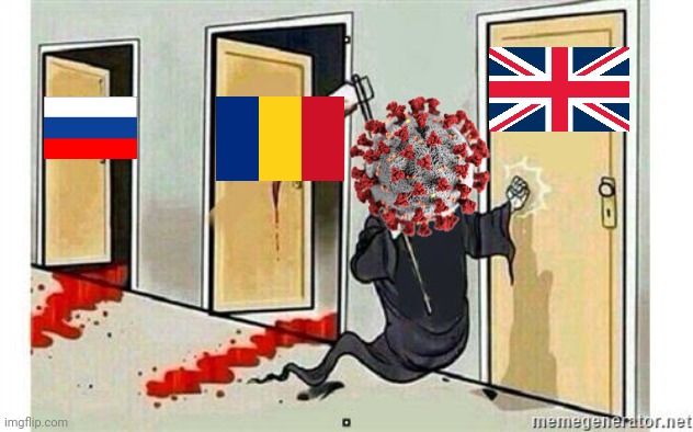 ..... | image tagged in grim reaper knocking door,coronavirus,covid-19,russia,romania,uk | made w/ Imgflip meme maker