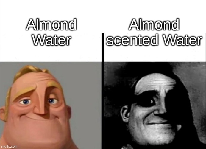 Tasty Drink | Almond scented Water; Almond Water | image tagged in teacher's copy,poison | made w/ Imgflip meme maker