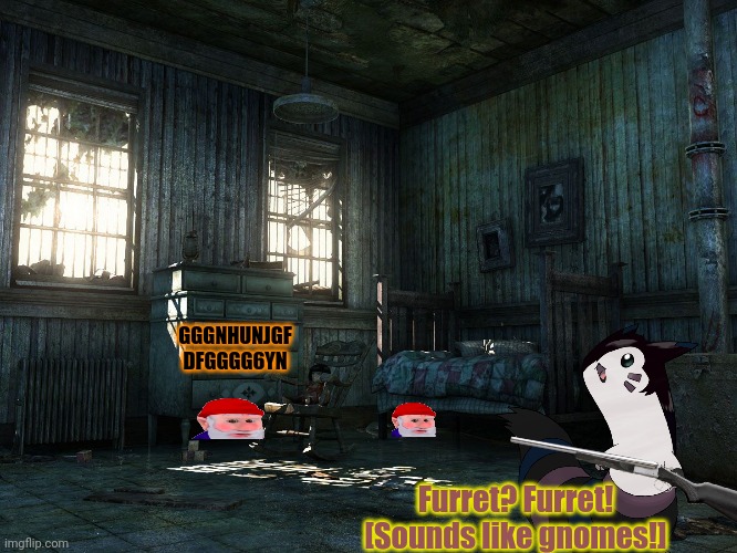 Furret haunted house | GGGNHUNJGF DFGGGG6YN; Furret? Furret!
[Sounds like gnomes!] | image tagged in haunted house,furret,gnomes,pokemon | made w/ Imgflip meme maker