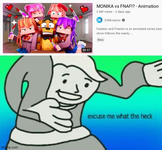 Hol' up | image tagged in excuse me what the heck,fnaf,freddy fazbear,ddlc | made w/ Imgflip meme maker