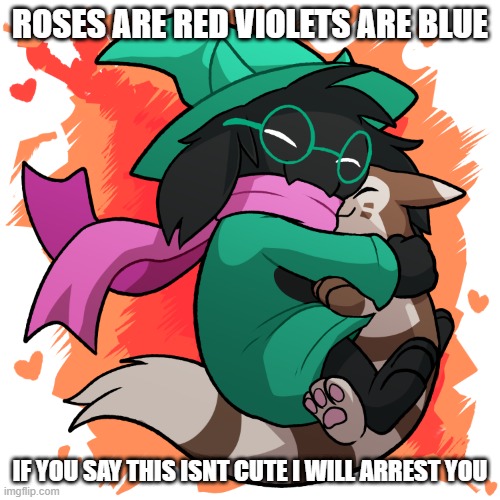 ROSES ARE RED VIOLETS ARE BLUE; IF YOU SAY THIS ISNT CUTE I WILL ARREST YOU | image tagged in furret,ralsai | made w/ Imgflip meme maker