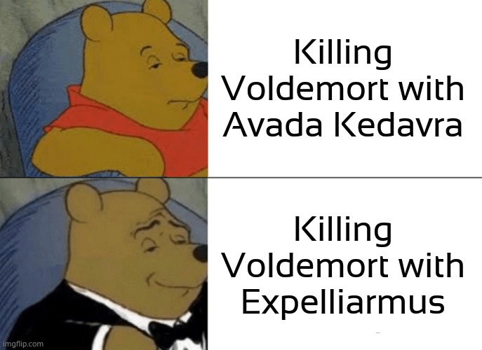 Harry be like | Killing Voldemort with Avada Kedavra; Killing Voldemort with Expelliarmus | image tagged in memes,tuxedo winnie the pooh,harry potter,harry potter meme,voldemort,expelliarmus | made w/ Imgflip meme maker