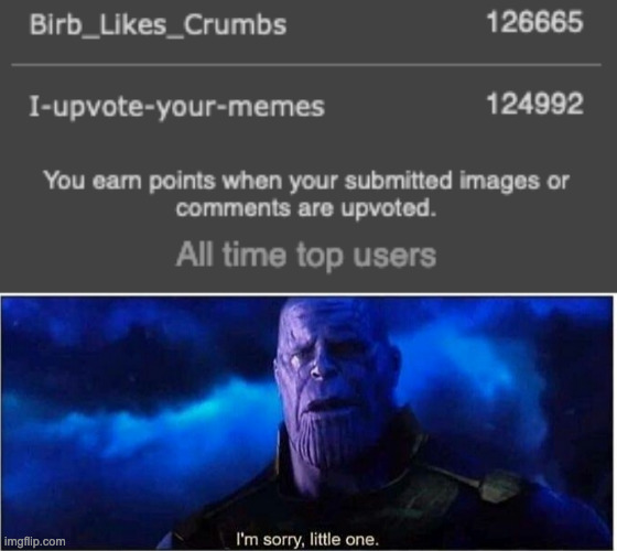 Oops | image tagged in thanos i'm sorry little one | made w/ Imgflip meme maker