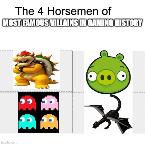 All this year... | MOST FAMOUS VILLAINS IN GAMING HISTORY | image tagged in four horsemen | made w/ Imgflip meme maker