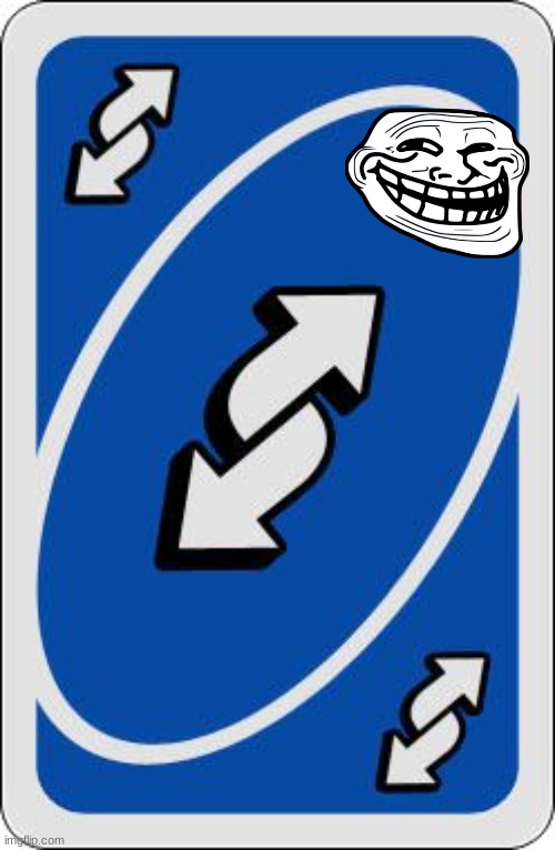 uno reverse card | image tagged in uno reverse card | made w/ Imgflip meme maker