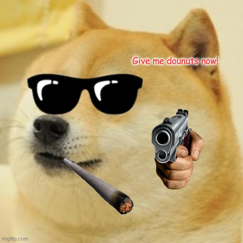 Doge Meme | Give me dounuts now! | image tagged in memes,doge | made w/ Imgflip meme maker