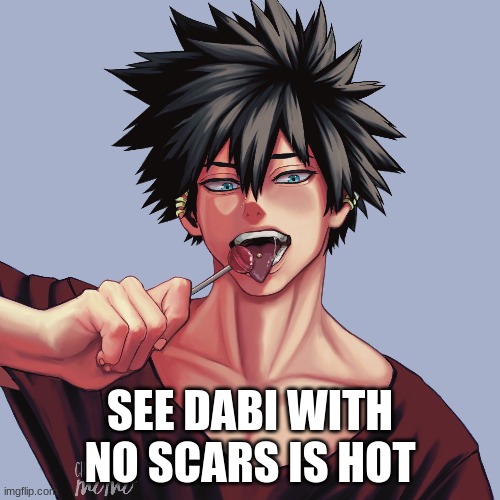 SEE DABI WITH NO SCARS IS HOT | made w/ Imgflip meme maker