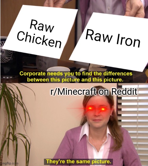 They're The Same Picture | Raw Chicken; Raw Iron; r/Minecraft on Reddit | image tagged in memes,they're the same picture | made w/ Imgflip meme maker
