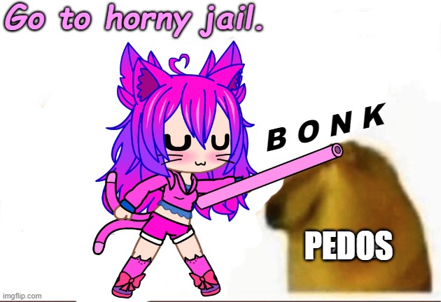 PEDOS | image tagged in bonk-go-to-horny-jail but it's kawaii | made w/ Imgflip meme maker