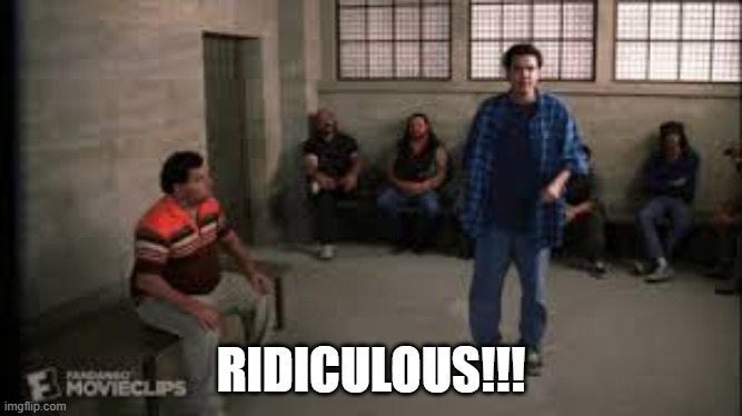 Ridiculous!!! | RIDICULOUS!!! | image tagged in ridiculous | made w/ Imgflip meme maker