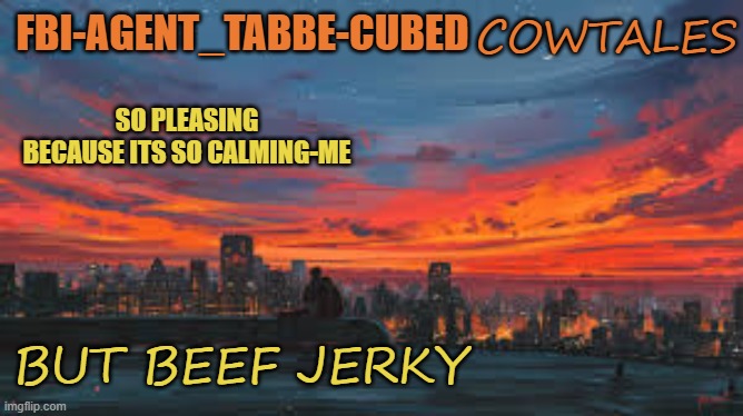 isa thong | COWTALES; BUT BEEF JERKY | image tagged in my sunset temp p | made w/ Imgflip meme maker