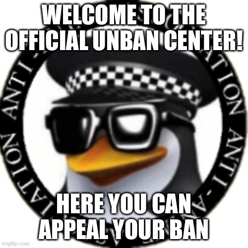 Welcome! | WELCOME TO THE OFFICIAL UNBAN CENTER! HERE YOU CAN APPEAL YOUR BAN | image tagged in anti-anime association seal | made w/ Imgflip meme maker