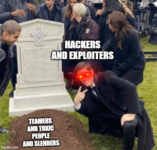 Grant Gustin over grave | HACKERS AND EXPLOITERS; TEAMERS AND TOXIC PEOPLE AND SLENDERS | image tagged in grant gustin over grave | made w/ Imgflip meme maker