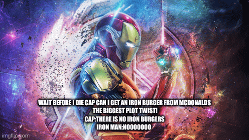 I am iron Burger | WAIT BEFORE I DIE CAP CAN I GET AN IRON BURGER FROM MCDONALDS
 THE BIGGEST PLOT TWIST!
CAP:THERE IS NO IRON BURGERS

IRON MAN:NOOOOOOO | image tagged in gifs,funny | made w/ Imgflip images-to-gif maker