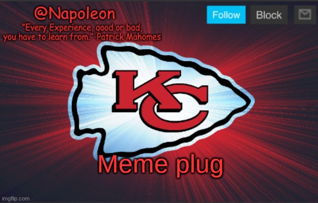 Napoleon's Chiefs Temp. | Meme plug | image tagged in napoleon's chiefs temp | made w/ Imgflip meme maker