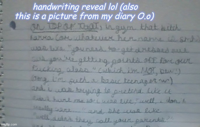 OwO | handwriting reveal lol (also this is a picture from my diary O.o) | made w/ Imgflip meme maker