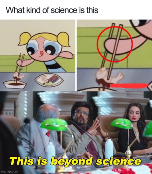Beyond science is a kind of science | image tagged in this is beyond science,memes,animation fails,powerpuff girls,illusion 100,science | made w/ Imgflip meme maker
