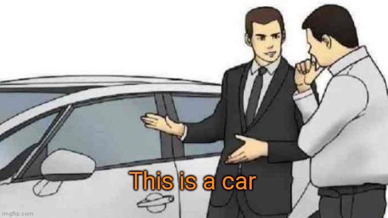 Car Salesman Slaps Roof Of Car | This is a car | image tagged in memes,your mom | made w/ Imgflip meme maker