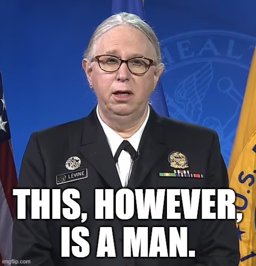 Admiral Rachel Levine | THIS, HOWEVER,
IS A MAN. | image tagged in admiral rachel levine | made w/ Imgflip meme maker