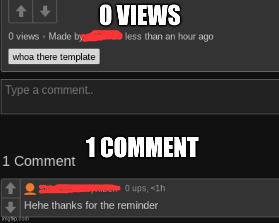but... HOW | 0 VIEWS; 1 COMMENT | image tagged in how,the,heck | made w/ Imgflip meme maker