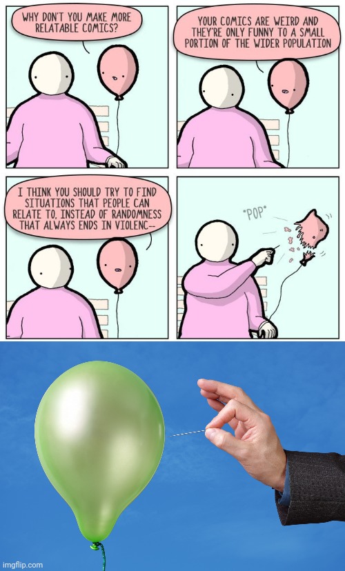 Pop goes the balloon | image tagged in pop balloon,balloons,balloon,comics/cartoons,comics,comic | made w/ Imgflip meme maker