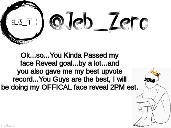u r the best | Ok...so...You Kinda Passed my face Reveal goal...by a lot...and you also gave me my best upvote record...You Guys are the best, I will be doing my OFFICAL face reveal 2PM est. | image tagged in jebs_template | made w/ Imgflip meme maker