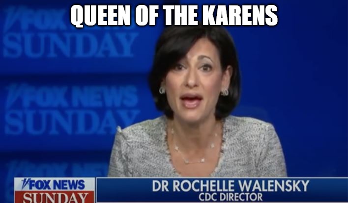 The Director of the CDC is | QUEEN OF THE KARENS | image tagged in rochelle walensky,cdc,covidiot,covidiocy,convid-1984,quack | made w/ Imgflip meme maker