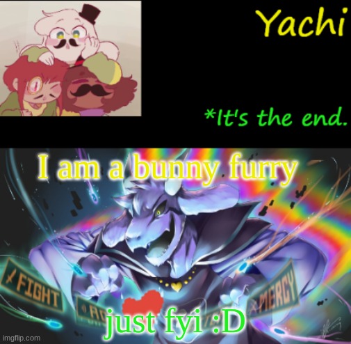 Yachi's temp | I am a bunny furry; just fyi :D | image tagged in yachi's temp | made w/ Imgflip meme maker